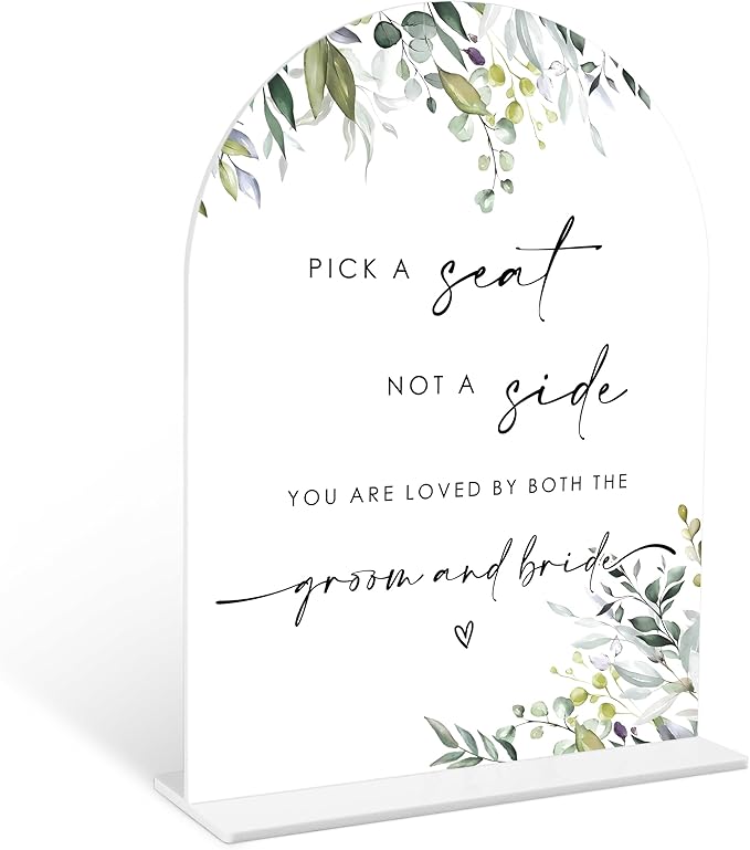 Greenery Pick a Seat Not a Side Sign, 6 x 8 Inch White Arch Acrylic Wedding Sign with Holder, Wedding Sign for Ceremony and Reception, Wedding Decoration, Wedding Supplies - LY18